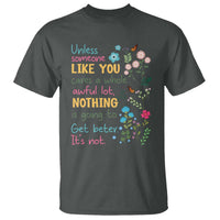 Protect Environment T Shirt Unless Someone Like You Cares A Whole Awful Lot