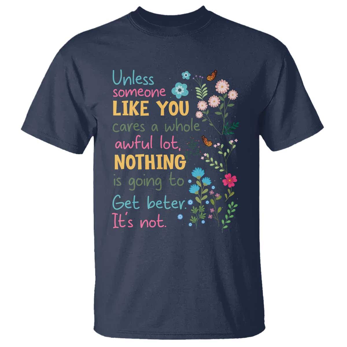 Protect Environment T Shirt Unless Someone Like You Cares A Whole Awful Lot