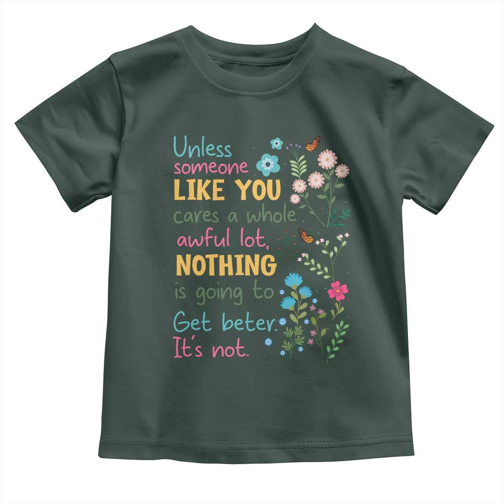 Protect Environment Toddler T Shirt Unless Someone Like You Cares A Whole Awful Lot