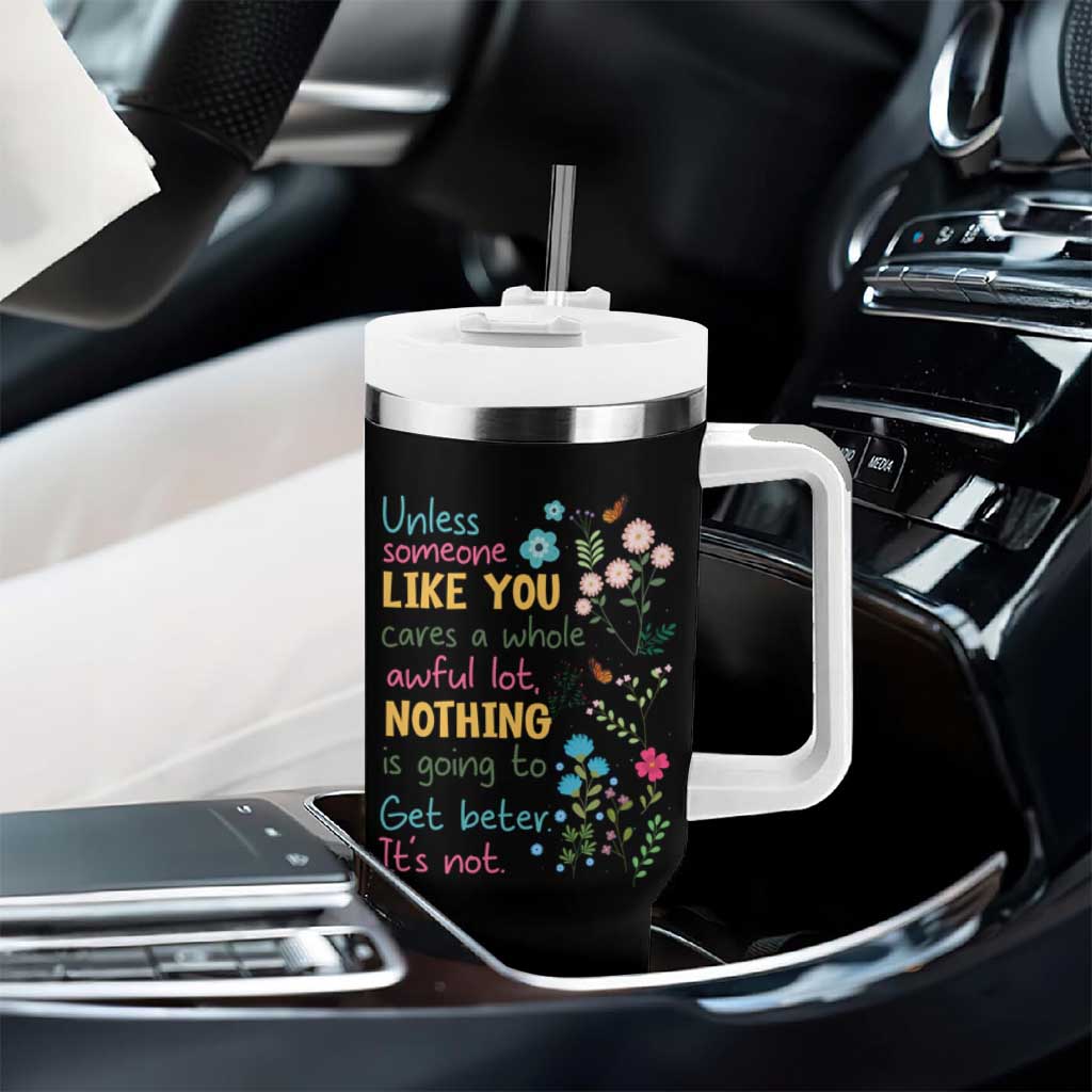 Protect Environment Tumbler With Handle Unless Someone Like You Cares A Whole Awful Lot