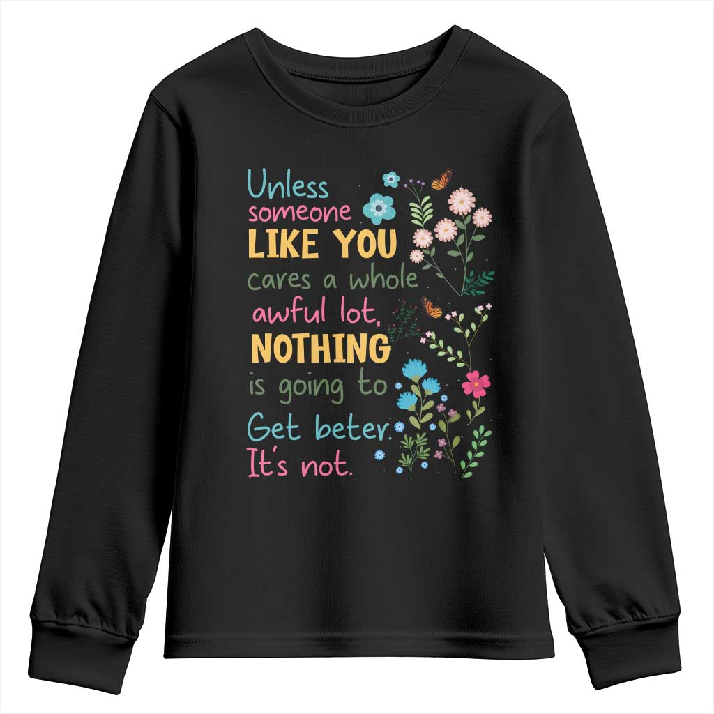 Protect Environment Youth Sweatshirt Unless Someone Like You Cares A Whole Awful Lot