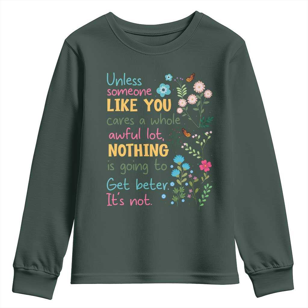 Protect Environment Youth Sweatshirt Unless Someone Like You Cares A Whole Awful Lot