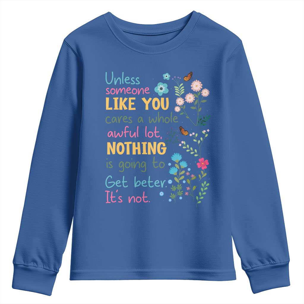 Protect Environment Youth Sweatshirt Unless Someone Like You Cares A Whole Awful Lot
