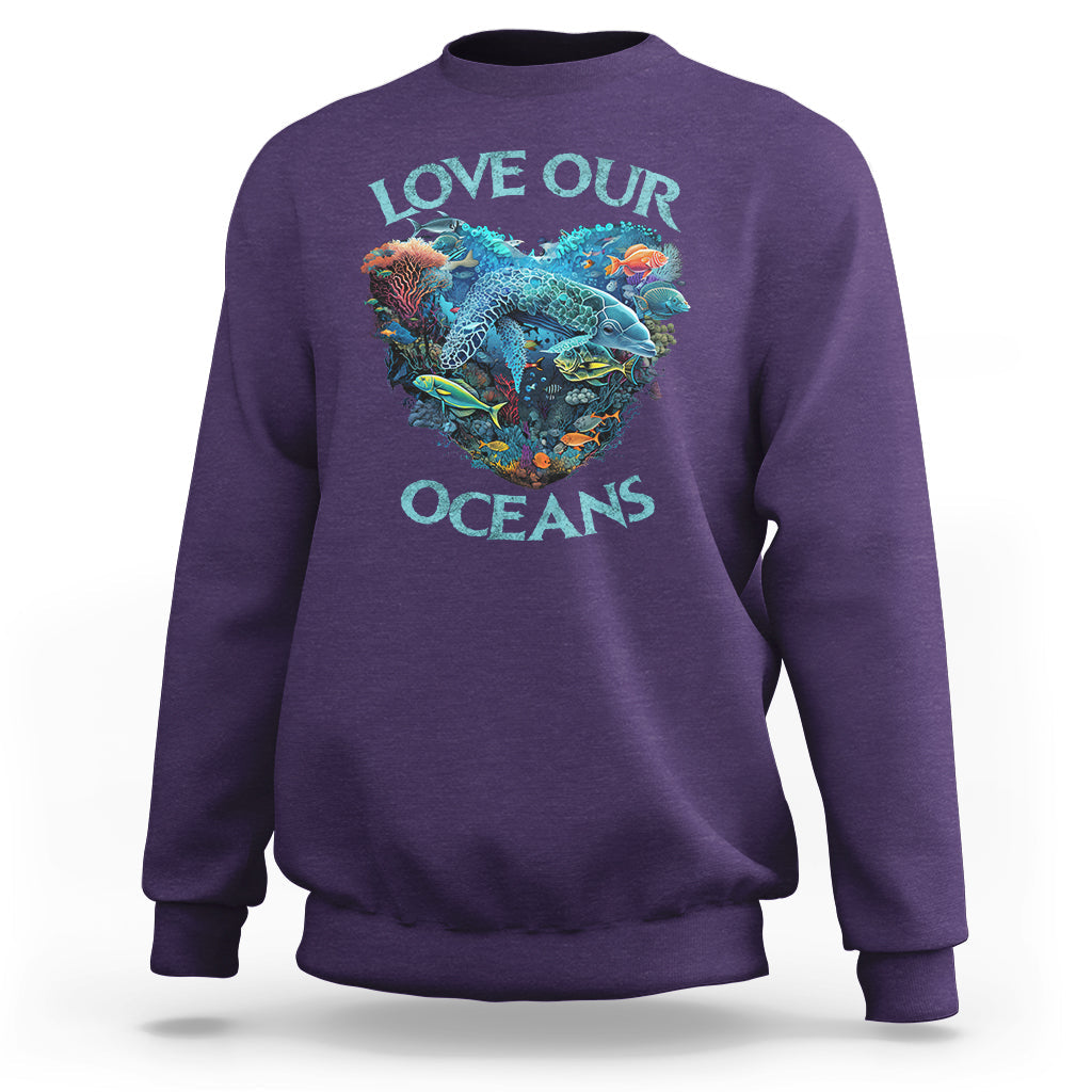 Earth Day Sweatshirt Love Our Oceans World Ocean Day Earth Day Crisis Environment - Wonder Print Shop