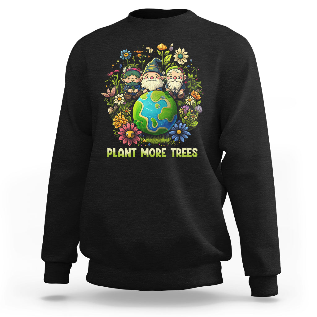 Earth Day Sweatshirt Plant More Trees Go Green Go Planet Happy Earth Day Gnomes - Wonder Print Shop