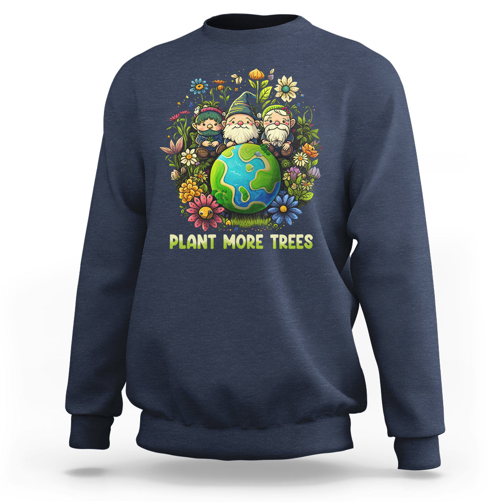 Earth Day Sweatshirt Plant More Trees Go Green Go Planet Happy Earth Day Gnomes - Wonder Print Shop