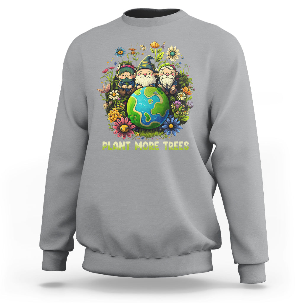 Earth Day Sweatshirt Plant More Trees Go Green Go Planet Happy Earth Day Gnomes - Wonder Print Shop