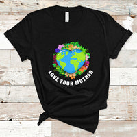 Earth Day T Shirt Love Your Mother Go Planet Go Green Earth Day Earth Heart - Wonder Print Shop