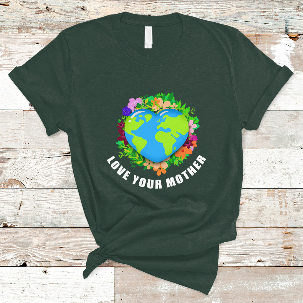Earth Day T Shirt Love Your Mother Go Planet Go Green Earth Day Earth Heart - Wonder Print Shop