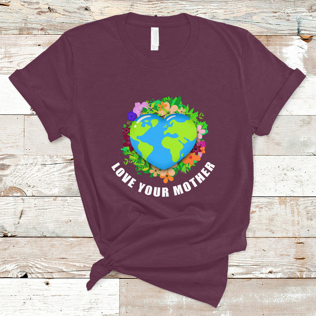 Earth Day T Shirt Love Your Mother Go Planet Go Green Earth Day Earth Heart - Wonder Print Shop