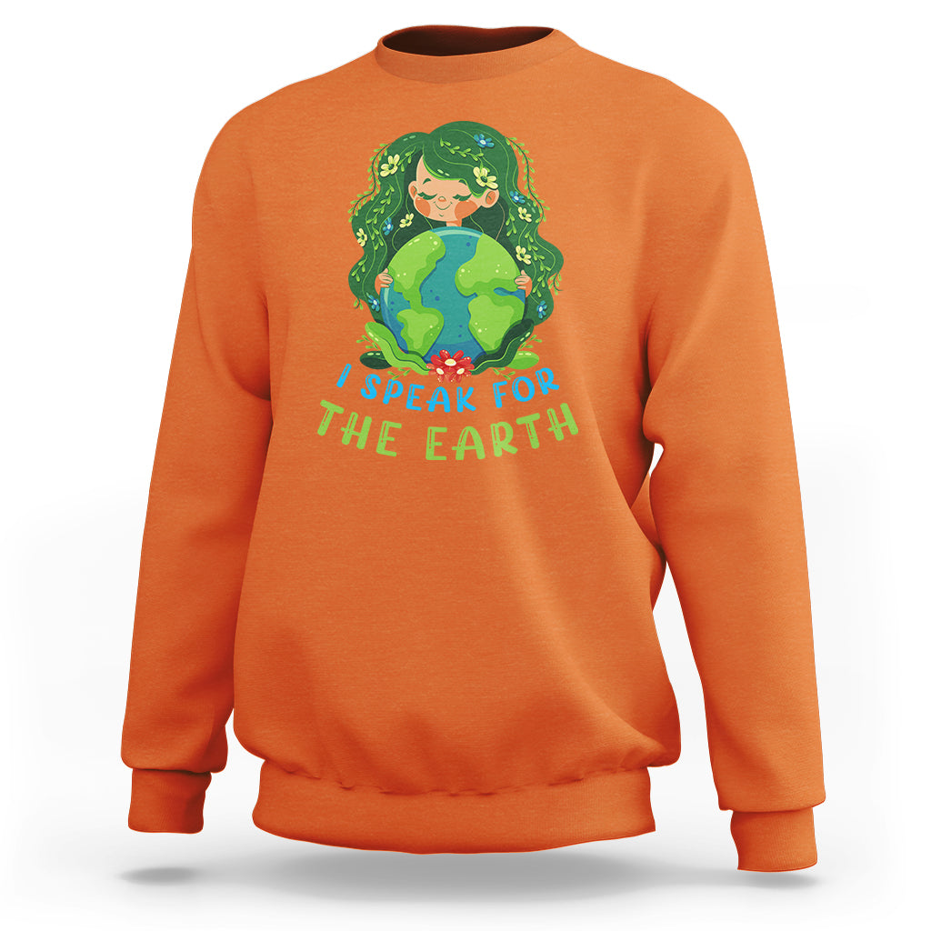 Earth Day Sweatshirt I Speak For The Earth Love Your Mother Go Green Earth Day - Wonder Print Shop
