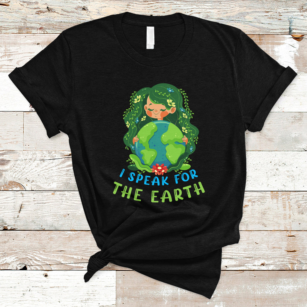 Earth Day T Shirt I Speak For The Earth Love Your Mother Go Green Earth Day - Wonder Print Shop