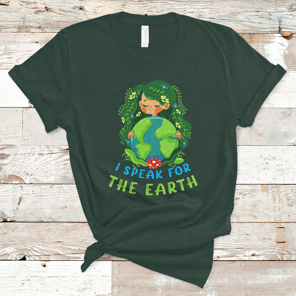 Earth Day T Shirt I Speak For The Earth Love Your Mother Go Green Earth Day - Wonder Print Shop