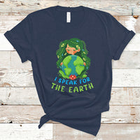 Earth Day T Shirt I Speak For The Earth Love Your Mother Go Green Earth Day - Wonder Print Shop