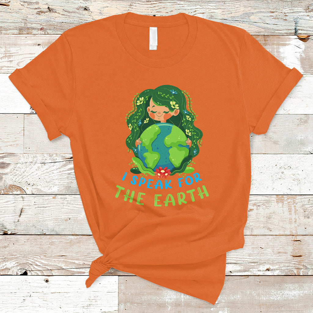 Earth Day T Shirt I Speak For The Earth Love Your Mother Go Green Earth Day - Wonder Print Shop