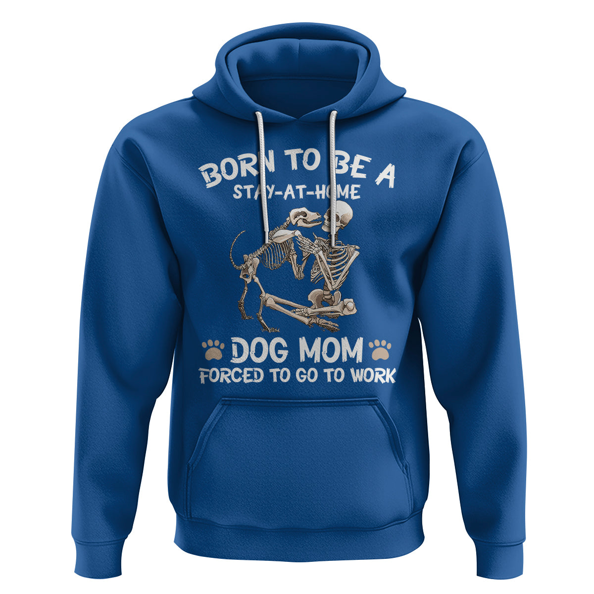 Dog Mom Hoodie Born To Be A Stay At Home Dog Mom Forced To Go To Work - Wonder Print Shop