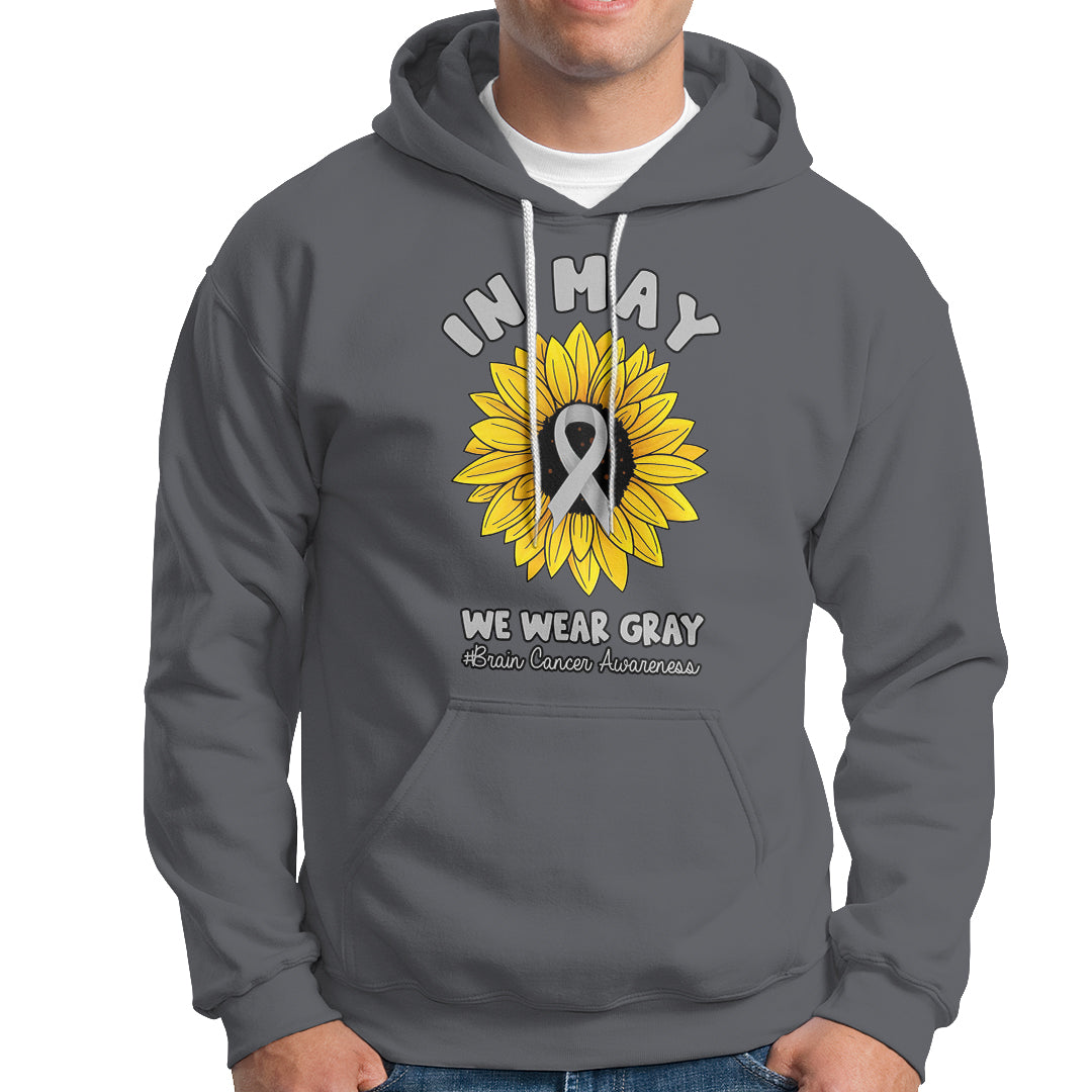 Brain Cancer Hoodie In May We Wear Gray Brain Cancer Awareness Month Sunflower - Wonder Print Shop