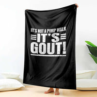 It's Not A Pimp Walk It's Gout Throw Blanket Sarcastic Chronic Pain Funny Arthritis Limping Joke