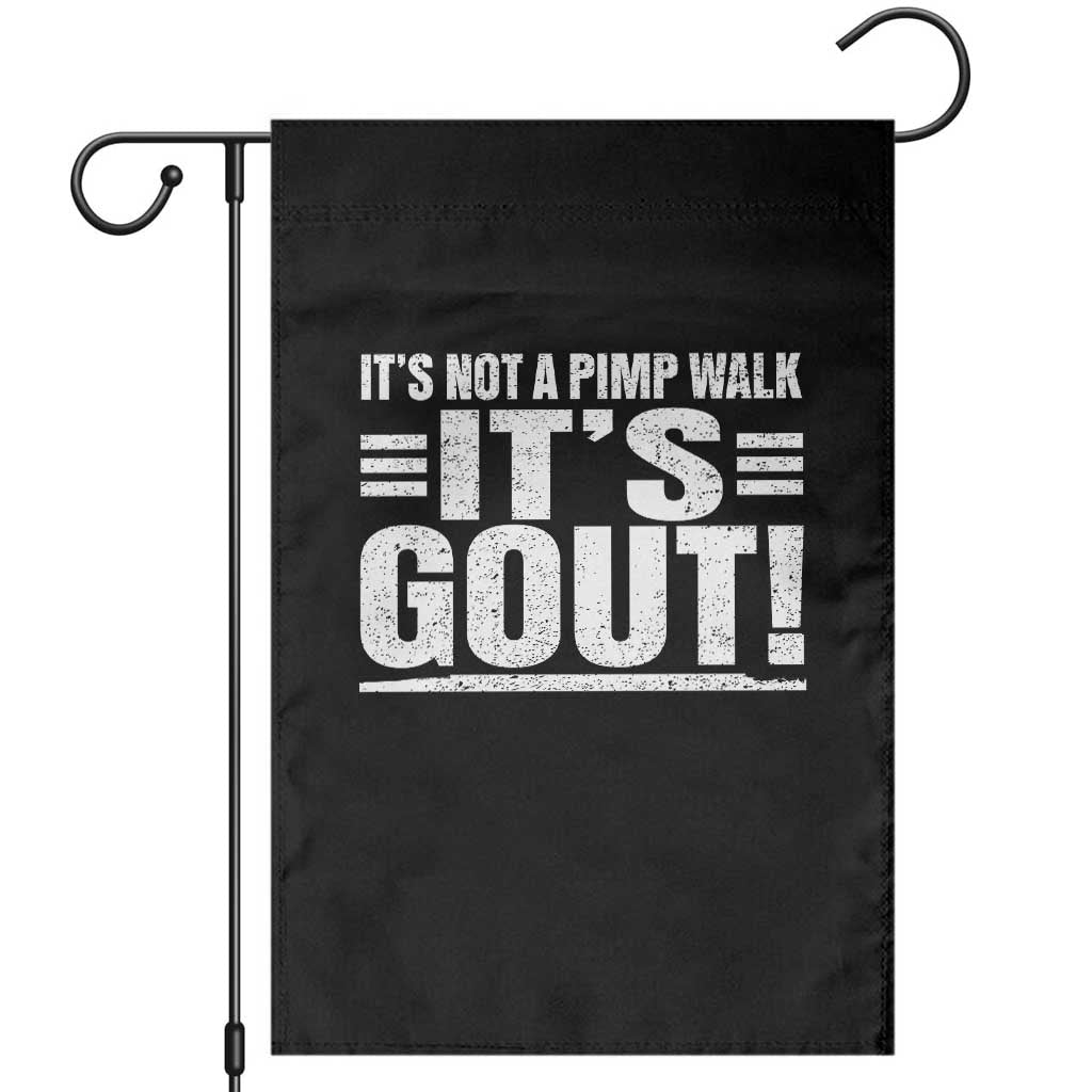It's Not A Pimp Walk It's Gout Garden Flag Sarcastic Chronic Pain Funny Arthritis Limping Joke