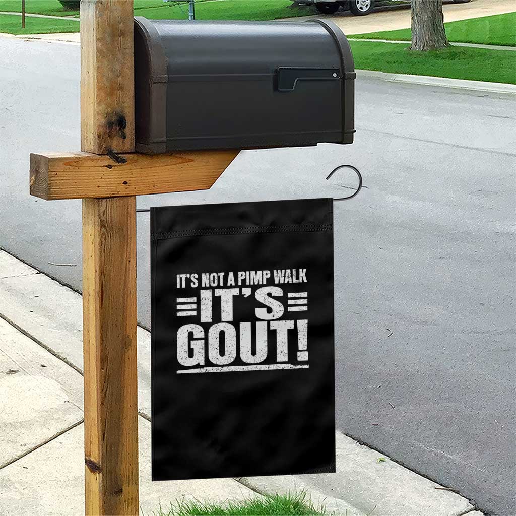 It's Not A Pimp Walk It's Gout Garden Flag Sarcastic Chronic Pain Funny Arthritis Limping Joke