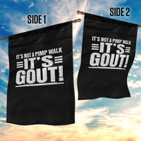 It's Not A Pimp Walk It's Gout Garden Flag Sarcastic Chronic Pain Funny Arthritis Limping Joke