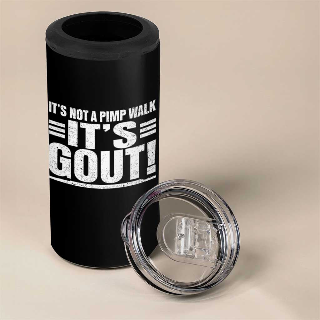 It's Not A Pimp Walk It's Gout 4 in 1 Can Cooler Tumbler Sarcastic Chronic Pain Funny Arthritis Limping Joke