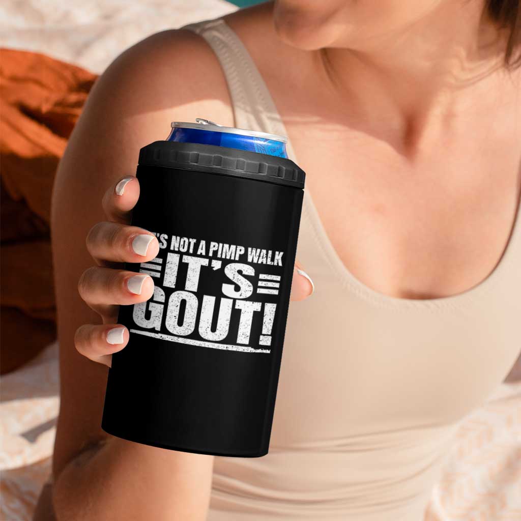 It's Not A Pimp Walk It's Gout 4 in 1 Can Cooler Tumbler Sarcastic Chronic Pain Funny Arthritis Limping Joke
