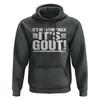 It's Not A Pimp Walk It's Gout Hoodie Sarcastic Chronic Pain Funny Arthritis Limping Joke