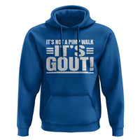 It's Not A Pimp Walk It's Gout Hoodie Sarcastic Chronic Pain Funny Arthritis Limping Joke
