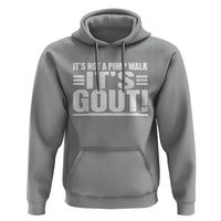It's Not A Pimp Walk It's Gout Hoodie Sarcastic Chronic Pain Funny Arthritis Limping Joke