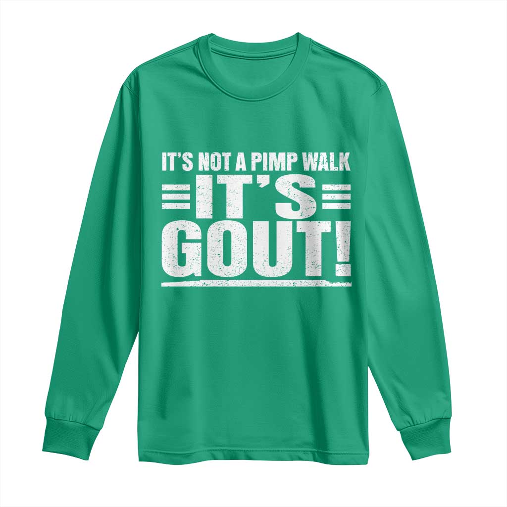 It's Not A Pimp Walk It's Gout Long Sleeve Shirt Sarcastic Chronic Pain Funny Arthritis Limping Joke