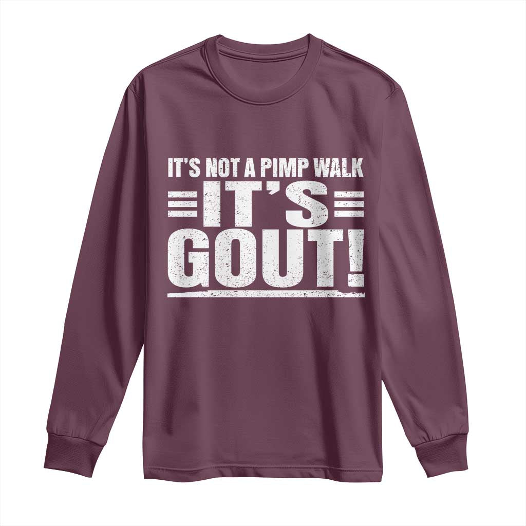 It's Not A Pimp Walk It's Gout Long Sleeve Shirt Sarcastic Chronic Pain Funny Arthritis Limping Joke