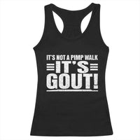 It's Not A Pimp Walk It's Gout Racerback Tank Top Sarcastic Chronic Pain Funny Arthritis Limping Joke