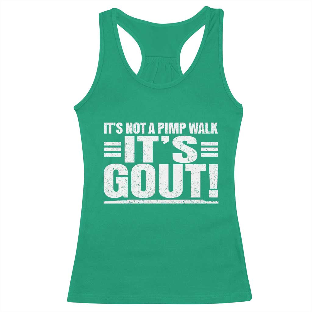 It's Not A Pimp Walk It's Gout Racerback Tank Top Sarcastic Chronic Pain Funny Arthritis Limping Joke