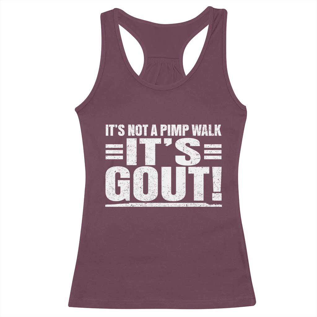 It's Not A Pimp Walk It's Gout Racerback Tank Top Sarcastic Chronic Pain Funny Arthritis Limping Joke