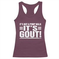 It's Not A Pimp Walk It's Gout Racerback Tank Top Sarcastic Chronic Pain Funny Arthritis Limping Joke