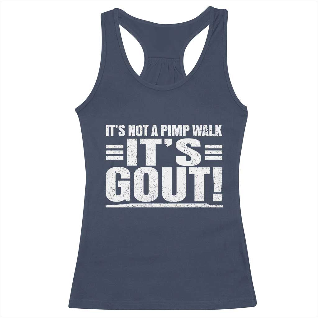 It's Not A Pimp Walk It's Gout Racerback Tank Top Sarcastic Chronic Pain Funny Arthritis Limping Joke