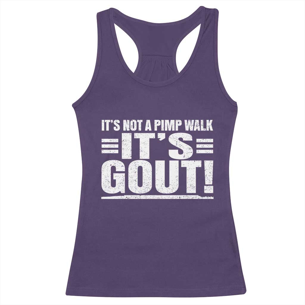 It's Not A Pimp Walk It's Gout Racerback Tank Top Sarcastic Chronic Pain Funny Arthritis Limping Joke