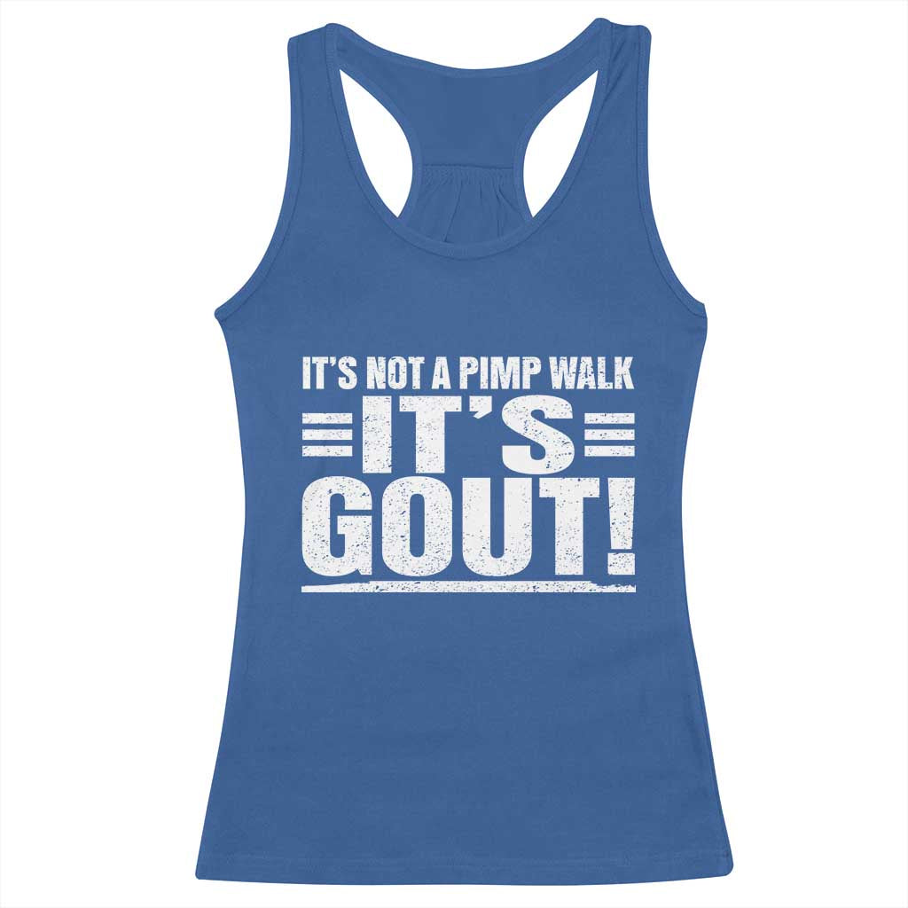 It's Not A Pimp Walk It's Gout Racerback Tank Top Sarcastic Chronic Pain Funny Arthritis Limping Joke