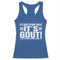 It's Not A Pimp Walk It's Gout Racerback Tank Top Sarcastic Chronic Pain Funny Arthritis Limping Joke