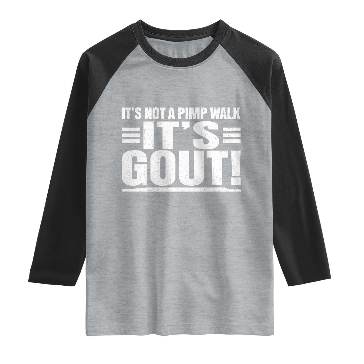 It's Not A Pimp Walk It's Gout Raglan Shirt Sarcastic Chronic Pain Funny Arthritis Limping Joke