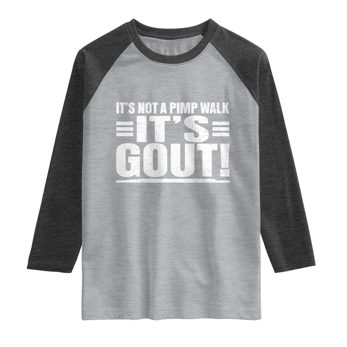 It's Not A Pimp Walk It's Gout Raglan Shirt Sarcastic Chronic Pain Funny Arthritis Limping Joke