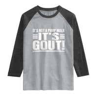 It's Not A Pimp Walk It's Gout Raglan Shirt Sarcastic Chronic Pain Funny Arthritis Limping Joke