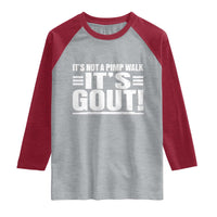 It's Not A Pimp Walk It's Gout Raglan Shirt Sarcastic Chronic Pain Funny Arthritis Limping Joke