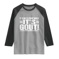 It's Not A Pimp Walk It's Gout Raglan Shirt Sarcastic Chronic Pain Funny Arthritis Limping Joke