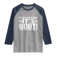 It's Not A Pimp Walk It's Gout Raglan Shirt Sarcastic Chronic Pain Funny Arthritis Limping Joke