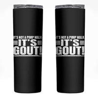 It's Not A Pimp Walk It's Gout Skinny Tumbler Sarcastic Chronic Pain Funny Arthritis Limping Joke