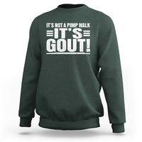 It's Not A Pimp Walk It's Gout Sweatshirt Sarcastic Chronic Pain Funny Arthritis Limping Joke