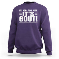 It's Not A Pimp Walk It's Gout Sweatshirt Sarcastic Chronic Pain Funny Arthritis Limping Joke