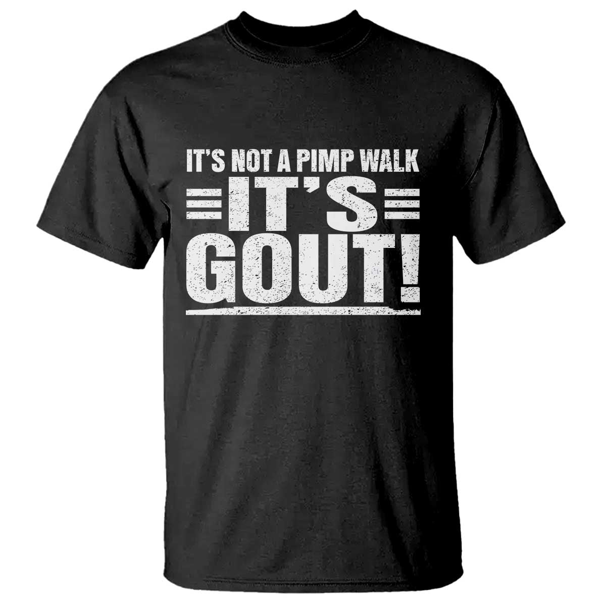 It's Not A Pimp Walk It's Gout T Shirt Sarcastic Chronic Pain Funny Arthritis Limping Joke